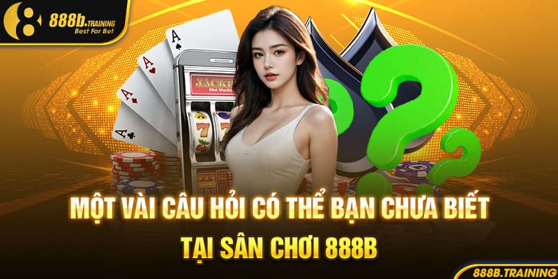 mot vai cau hoi co the ban chua biet tai san choi