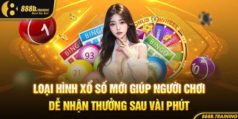 Loại hình xổ số mới giúp người chơi dễ nhận thưởng sau vài phút