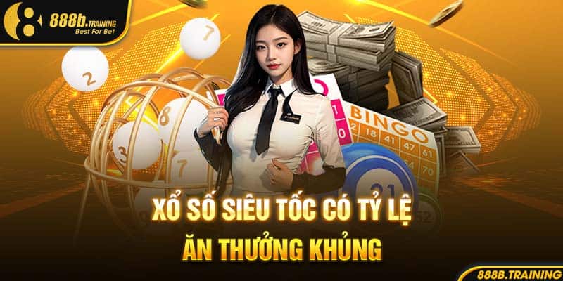 Xổ số siêu tốc có tỷ lệ ăn thưởng khủng 