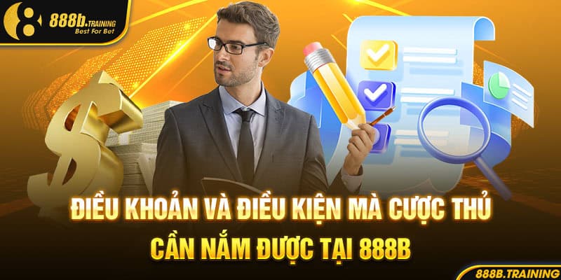 Điều khoản và điều kiện mà cược thủ cần nắm được tại 888B