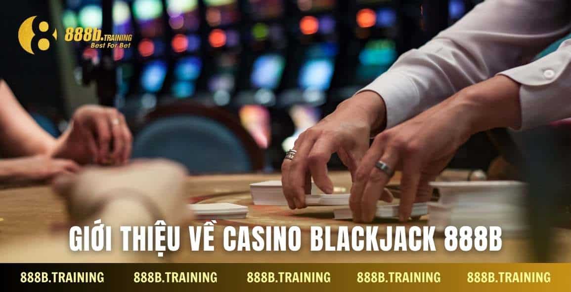 gioi thieu casino blackjack 888b